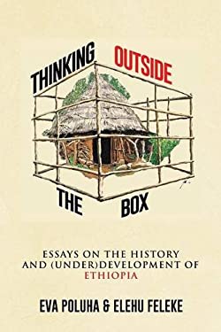 Thinking Outside the Box : Essays on the History and (under)development of Ethiopia