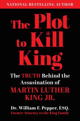 The Plot to Kill King : The Truth Behind the Assassination of Martin Luther King Jr