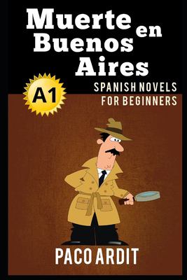 Spanish Novels : Muerte en Buenos Aires (Spanish Novels for Beginners - A1)