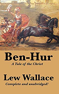 Ben-Hur : A Tale of the Christ, Complete and Unabridged