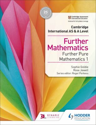 Cambridge International AS and a Level Further Mathematics Further Pure Mathematics 1 : Hodder Education Group