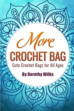 More Crochet Bags : Cute Crochet Bags for All Ages