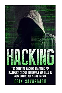 Hacking : Computer Hacking:the Essential Hacking Guide for Beginners, Everything You Need to Know about Hacking, Computer Hacking, and Security Penetr