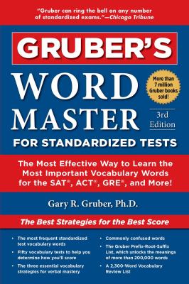 Gruber's Word Master for Standardized Tests : The Most Effective Way to Learn the Most Important Vocabulary Words for the SAT, ACT, GRE, and More!