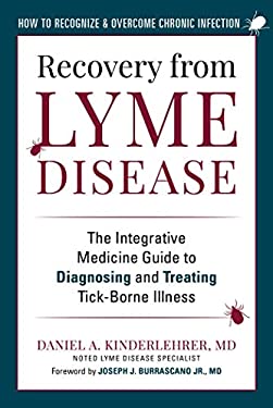 Recovery from Lyme Disease : The Integrative Medicine Guide to Diagnosing and Treating Tick-Borne Illness