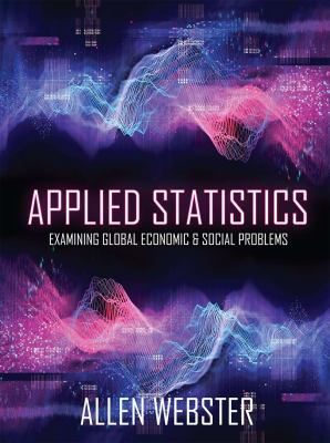 Applied Statistics : Examining Global Economic and Social Problems