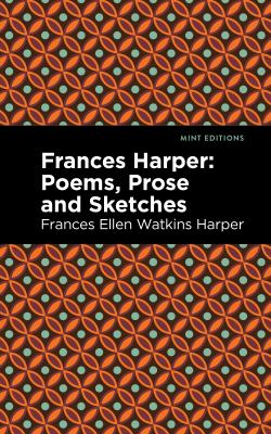Frances Harper : Poems, Prose and Sketches