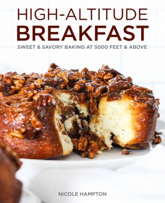 High-Altitude Breakfast : Sweet and Savory Baking at 5000 Feet and Above