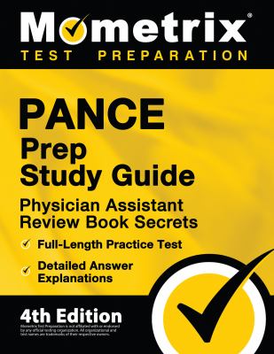 PANCE Prep Study Guide - Physician Assistant Review Book Secrets, Full-Length Practice Test, Detailed Answer Explanations : [4th Edition]