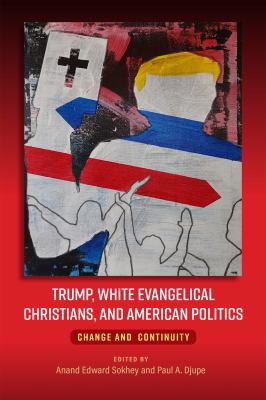 Trump, White Evangelical Christians, and American Politics : Change and Continuity