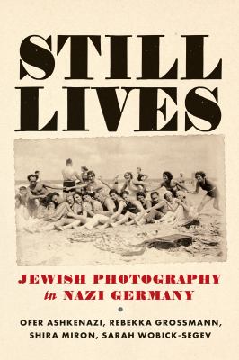 Still Lives : Jewish Photography in Nazi Germany