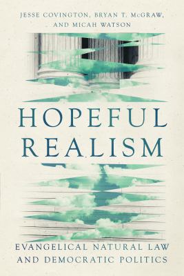 Hopeful Realism : Evangelical Natural Law and Democratic Politics