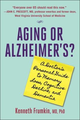 Aging or Alzheimer's? : A Doctor's Personal Guide to Memory Loss, Cognitive Decline, and Dementia