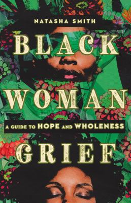 Black Woman Grief : A Guide to Hope and Wholeness