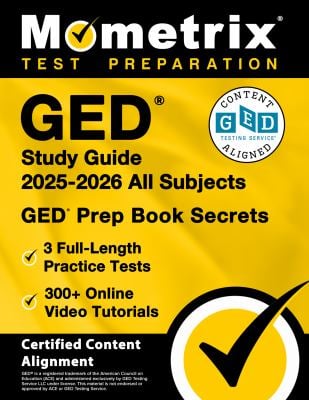 GED Study Guide 2025-2026 All Subjects - 3 Full-Length Practice Tests, 300+ Online Video Tutorials, GED Prep Book Secrets : [Certified Content Alignme
