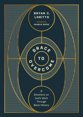 Grace to Overcome : 31 Devotions on God's Work Through Black History