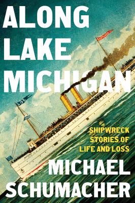 Along Lake Michigan : Shipwreck Stories of Life and Loss