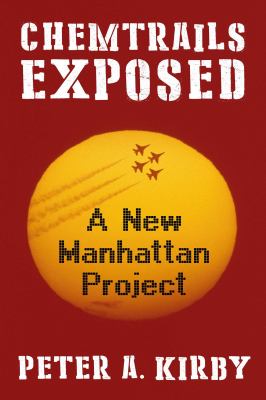 Chemtrails Exposed : A New Manhattan Project