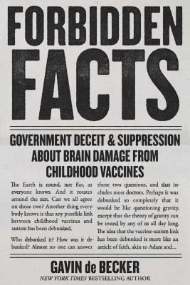 Forbidden Facts : Government Deceit and Suppression about Brain Damage from Childhood Vaccines