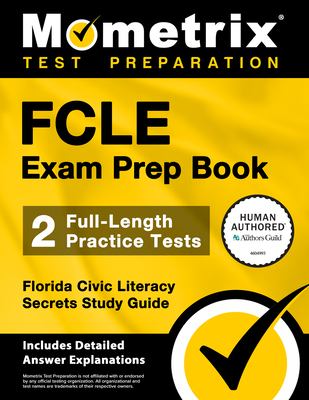 Fcle Exam Prep Book - 2 Full-Length Practice Tests, Florida Civic Literacy Secrets Study Guide : [Includes Detailed Answer Explanations]
