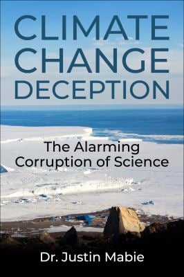 Climate Change Deception : The Alarming Corruption of Science