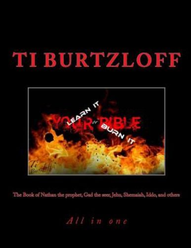 The Book of Nathan the Prophet, Gad the Seer, Jehu, Shemaiah, Iddo, and Others : All in One