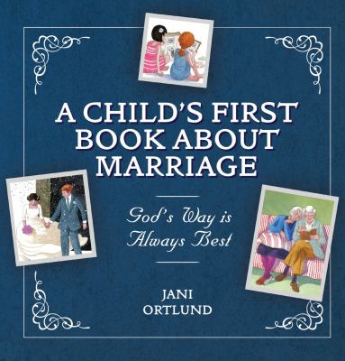 A Child's First Book about Marriage : God's Way Is Always Best