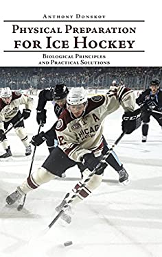 Physical Preparation for Ice Hockey : Biological Principals and Practical Solutions