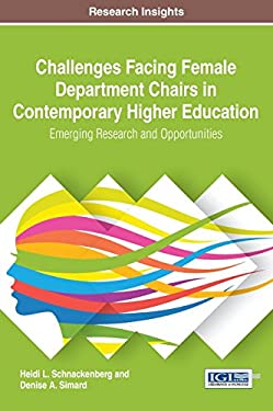 Challenges Facing Female Department Chairs in Contemporary Higher Education : Emerging Research and Opportunities
