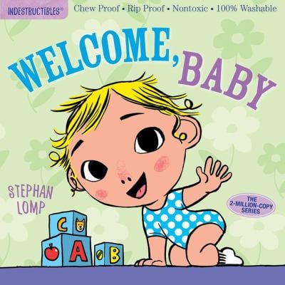 Indestructibles: Welcome, Baby : Chew Proof · Rip Proof · Nontoxic · 100% Washable (Book for Babies, Newborn Books, Safe to Chew)