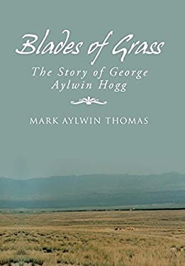 Blades of Grass : The Story of George Aylwin Hogg