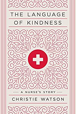The Language of Kindness : A Nurse's Story
