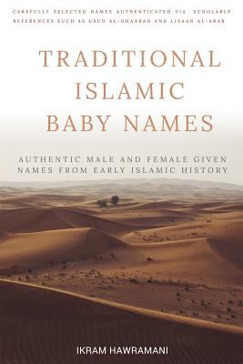 Traditional Islamic Baby Names : Authentic Male and Female Given Names from Early Islamic History
