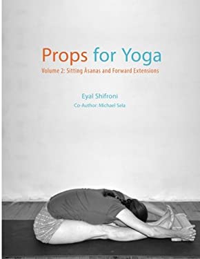 Props for Yoga - Volume 2 : Sitting Asanas and Forward Extensions