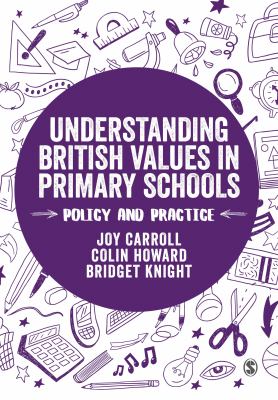 Understanding British Values in Primary Schools : Policy and Practice