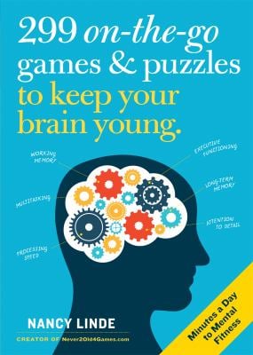 299 on-The-Go Games and Puzzles to Keep Your Brain Young : Minutes a Day to Mental Fitness