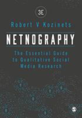 Netnography : The Essential Guide to Qualitative Social Media Research