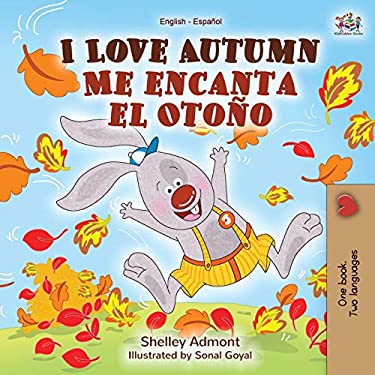 I Love Autumn Me encanta el Otoño: English Spanish Bilingual Book (Spanish Edition)