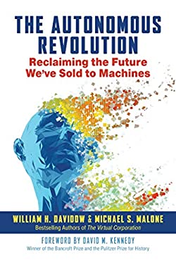 The Autonomous Revolution : Reclaiming the Future We've Sold to Machines