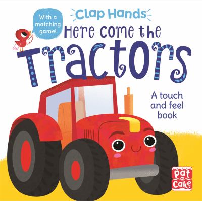 Clap Hands: Here Come the Tractors : A Touch-And-feel Board Book