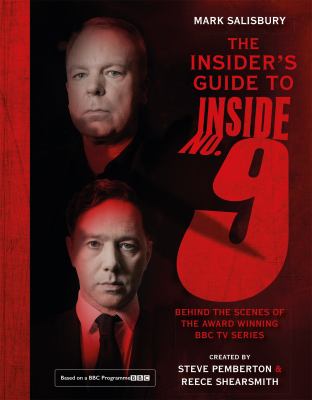 The Insider's Guide to Inside No. 9 : Behind the Scenes of the Award Winning BBC TV Series