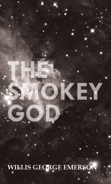Smokey God : Or; a Voyage to the Inner World