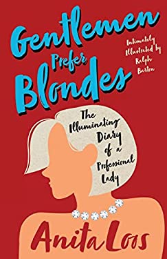 Gentlemen Prefer Blondes - The Illuminating Diary of a Professional Lady;Intimately Illustrated by Ralph Barton