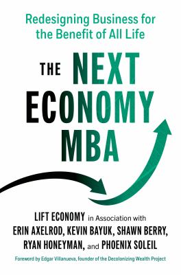 The Next Economy MBA : Redesigning Business for the Benefit of All Life