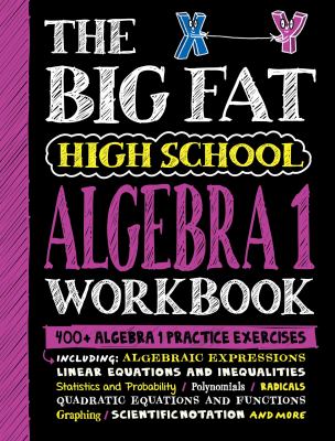 The Big Fat High School Algebra 1 Workbook : 400+ Algebra 1 Practice Exercises