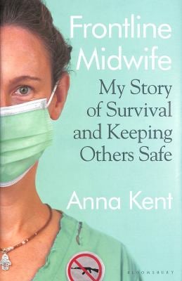 Frontline Midwife : My Story of Survival and Keeping Others Safe