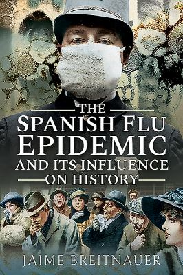The Spanish Flu Epidemic and its Influence on History