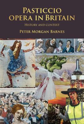 Pasticcio Opera in Britain : History and Context