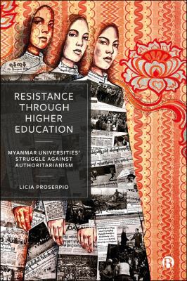 Resistance Through Higher Education : Myanmar Universities' Struggle Against Authoritarianism