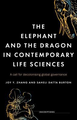 The Elephant and the Dragon in Contemporary Life Sciences : A Call for Decolonising Global Governance